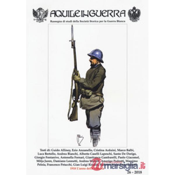 Aquile in guerra. Rassegna di studi della Società storica per la guerra bianca (2018). Vol. 26