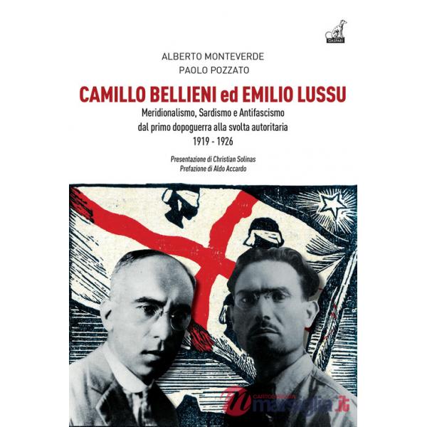 Camillo Bellieni ed Emilio Lussu. Meridionalismo, sardismo e antifascismo dal primo dopoguerra alla svolta autoritaria 1919-1926