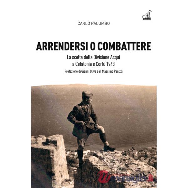 Arrendersi o combattere. La scelta della Divisione Aqui a Corfù e Cefalonia