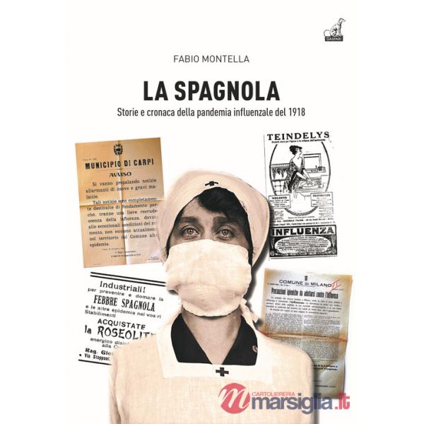 Spagnola. Storia e cronaca della pandemia influenzale del 1918 (La)