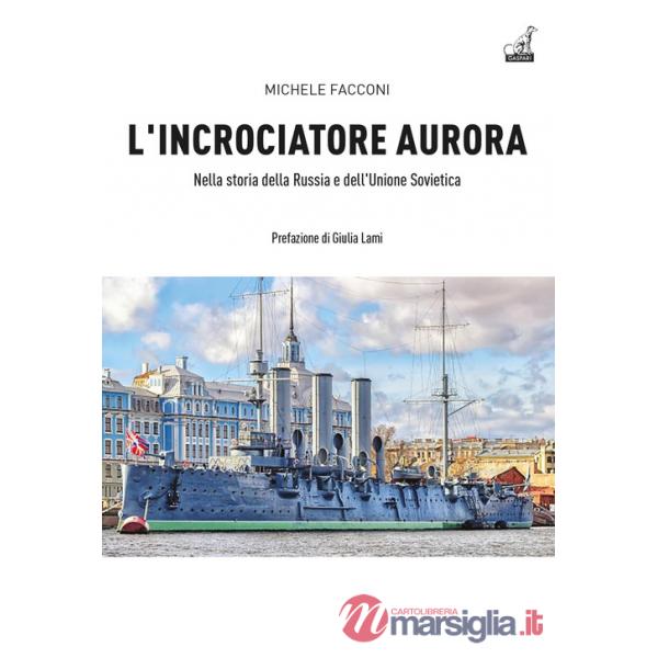Incrociatore Aurora. Nella storia della Russia e dell'Unione Sovietica (L')