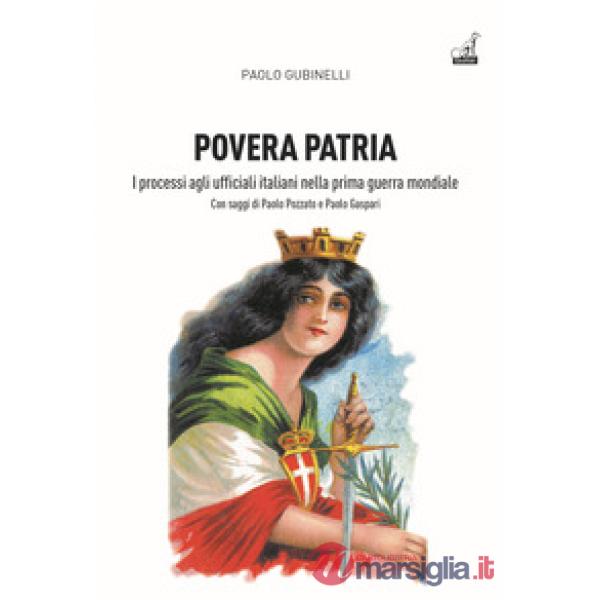Povera patria. I processi agli ufficiali italiani nella prima guerra mondiale