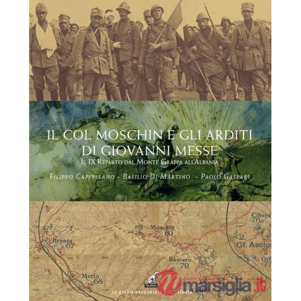 Col Moschin e gli arditi di Giovanni Messe. Il IX Reparto dal Monte Grappa all'Albania (Il)
