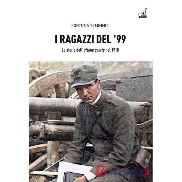 Ragazzi del '99. Le storie dell'«ultima coorte» nel 1918 (I)