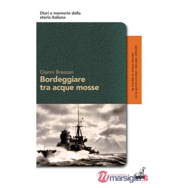 Bordeggiare tra acque mosse. La vicenda di Arturo Bressan nella Marina Militare Italiana 1936-1974