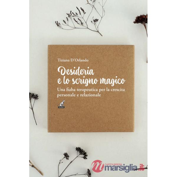 Desideria e lo scrigno magico. Una fiaba terapeutica per la crescita personale e relazionale