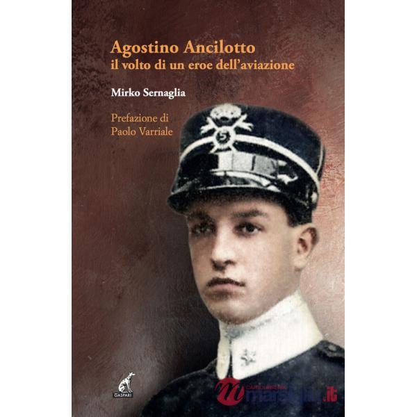 Agostino Ancilotto, il volto di un eroe dell'aviazione