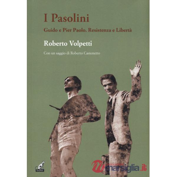 Pasolini. Guido e Pier Paolo. Resistenza e libertà (I)