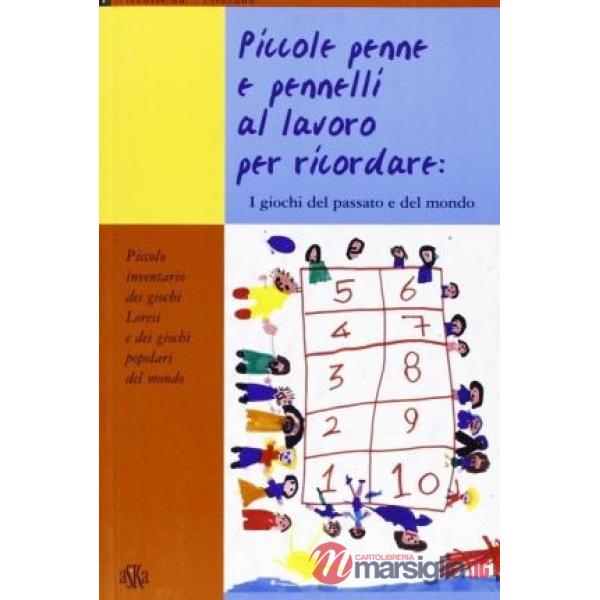 Piccole penne e pennelli al lavoro per ricordare: i giochi del passato e del mondo. Piccolo inventario dei giochi loresi e dei g