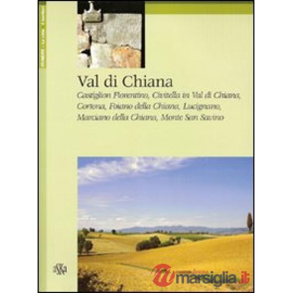 Val di Chiana. Castiglion Fiorentino, Civitella in Val di Chiana, Cortona, Foiano della Chiana, Lucignano, Marciano della Chiana