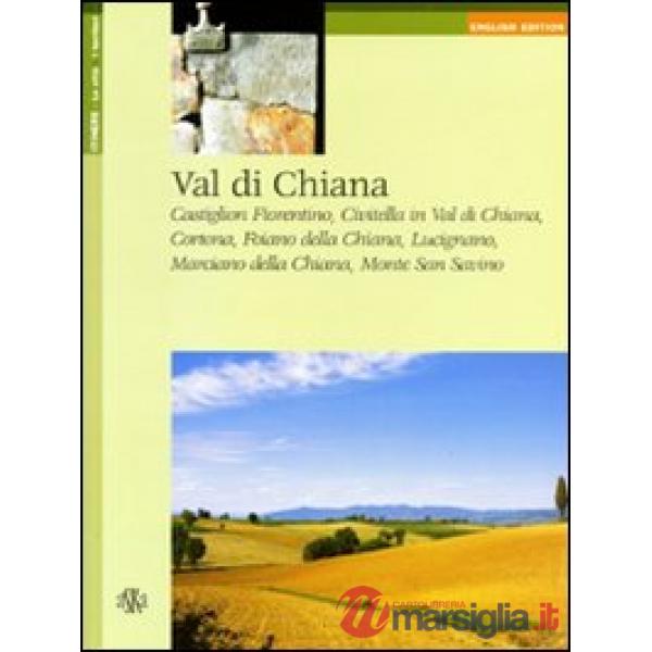 Val di Chiana. Castiglion Fiorentino, Civitella in Val di Chiana, Cortona, Foiano della Chiana, Lucignano, Marciano della Chiana