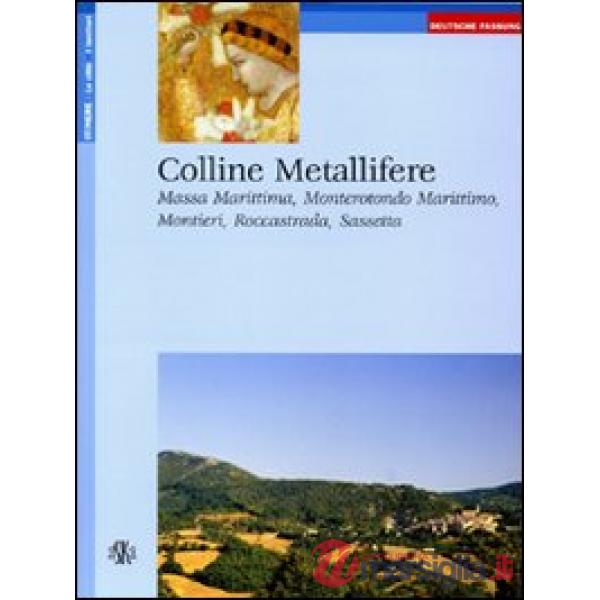 Colline metallifere. Massa Marittima, Monterotondo Marittimo, Montieri, Roccastrada, Sassetta. Ediz. tedesca