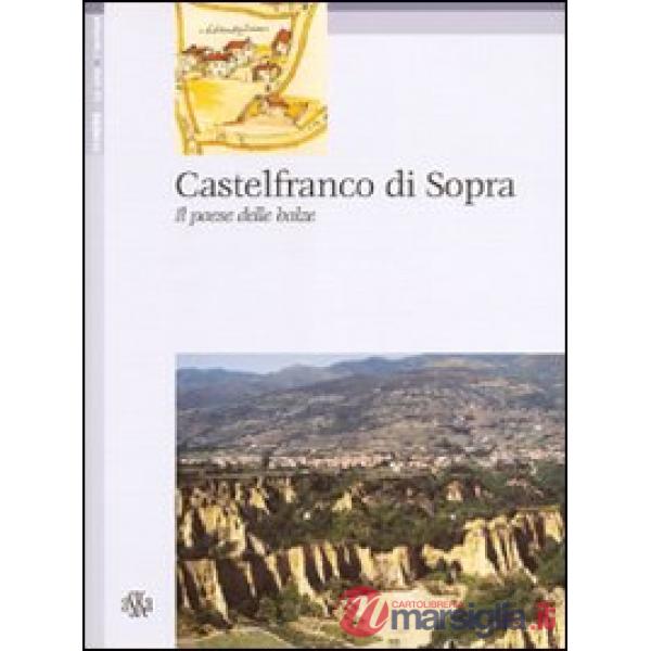 Castelfranco di Sopra. Il paese delle balze
