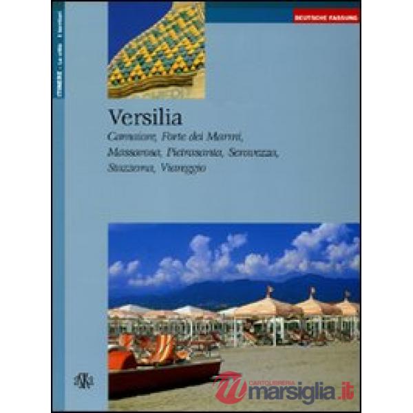 Versilia. Camaiore, Forte dei Marmi, Massarosa, Pietrasanta, Seravezza, Stazzema, Viareggio. Ediz. tedesca