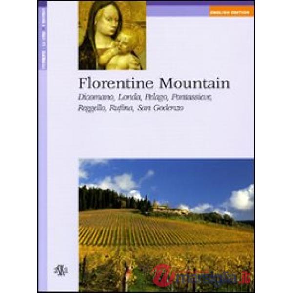 Florentine Mountain. Dicomano, Londa, Pelago, Pontassieve, Reggello, Rufina, San Godenzo