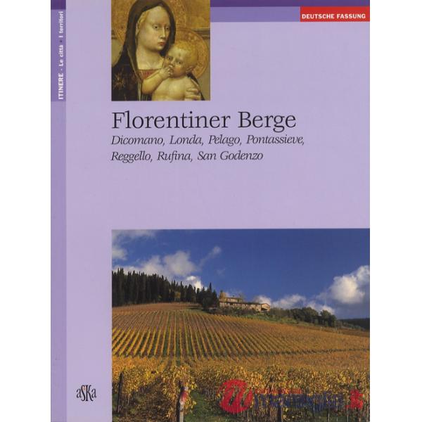 Florentiner Berge. Dicomano, Londa, Pelago, Pontassieve, Reggello, Rufina, San Godenzo