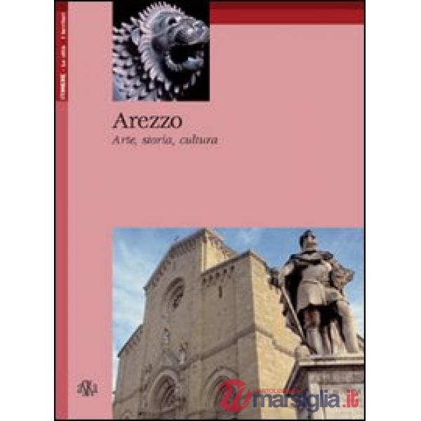 Arezzo. Arte, storia, cultura