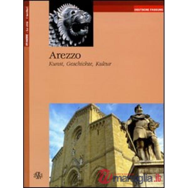 Arezzo. Kunst, Geschichte, Kultur. Ediz. tedesca