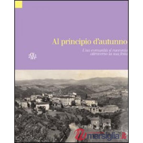 Al pricipio d'autunno. Vagliagli, una comunità si racconta attraverso la sua festa