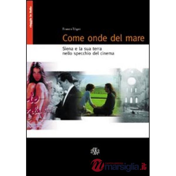Come onde del mare. Siena e la sua terra nello specchio del cinema