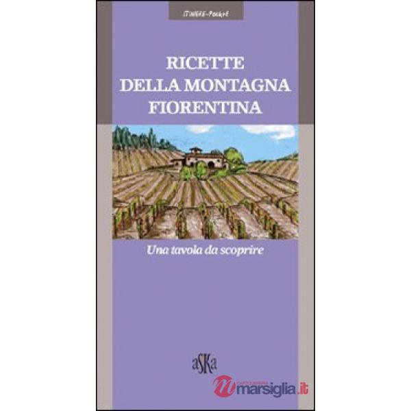 Ricette della montagna fiorentina. Una tavola da scoprire