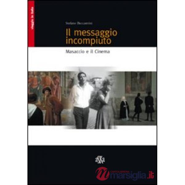 Messaggio incompiuto. Masaccio e il cinema (Il)