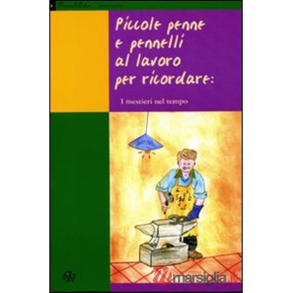 Piccole penne e pennelli al lavoro per ricordare: i mestieri nel tempo