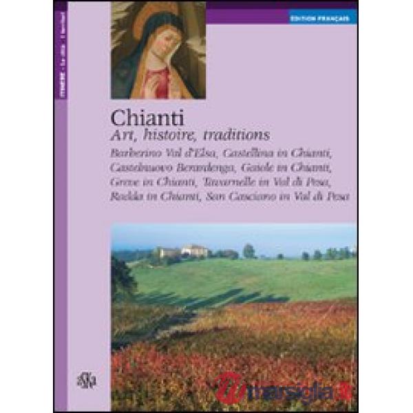 Chianti. Art, histoire, traditions