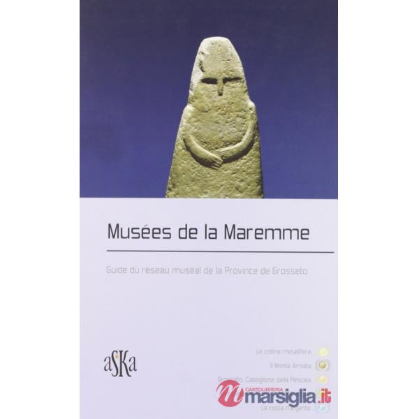 Musées de la Maremme. Guide du réseau muséal de la Province de Grosseto