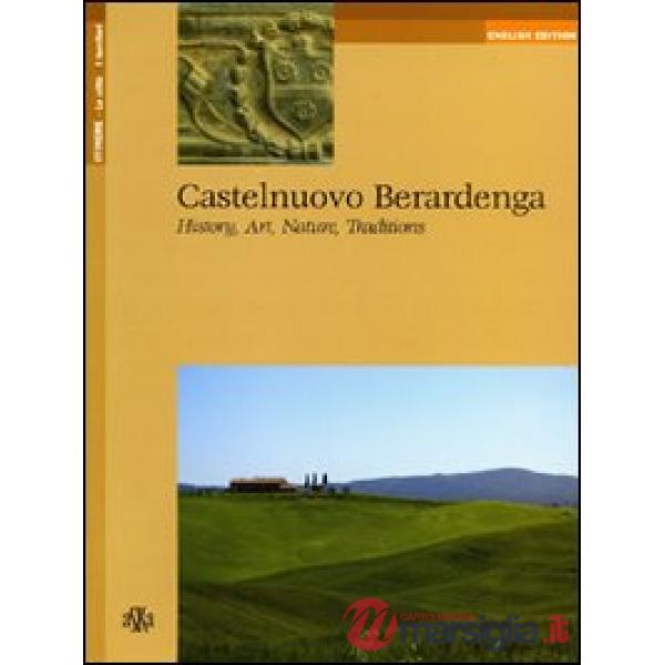 Castelnuovo Berardenga. History, art, nature, traditions