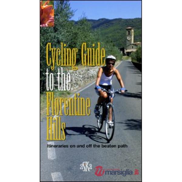 Cycling guide to the Florentine Hills. Itineraries on and off the beaten path