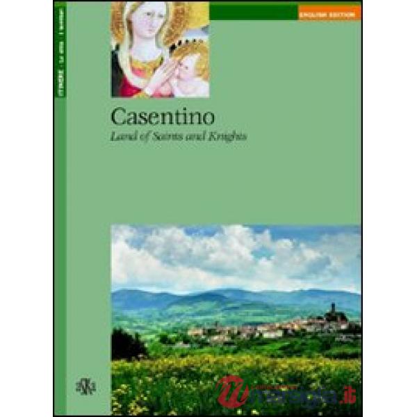 Casentino. Land of saints and knights