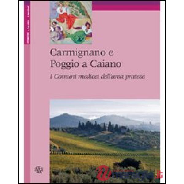 Carmignano e Poggio a Caiano. I comuni medicei dell'area pratese