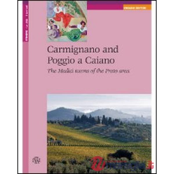 Carmignano and Poggio a Caiano. The medici towns of the Prato area
