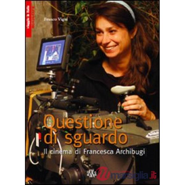 Questione di sguardo. Il cinema di Francesca Archibugi
