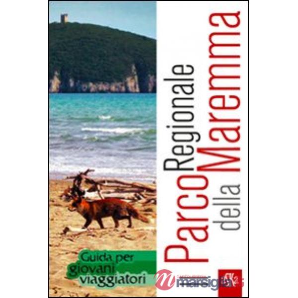 Parco regionale della Maremma. Guida per giovani viaggiatori (Il)
