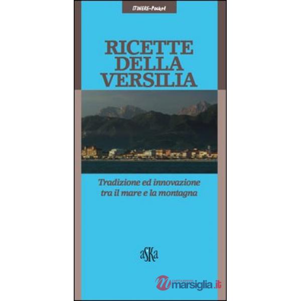 Ricette della Versilia. Tradizione ed innovazione tra il mare e la montagna