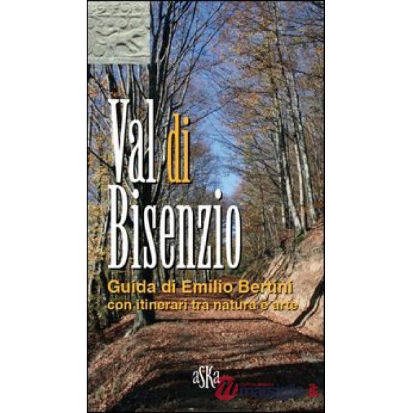 Val di Bisenzio. Guida di Emilio Bertini, con itinerari tra natura e arte