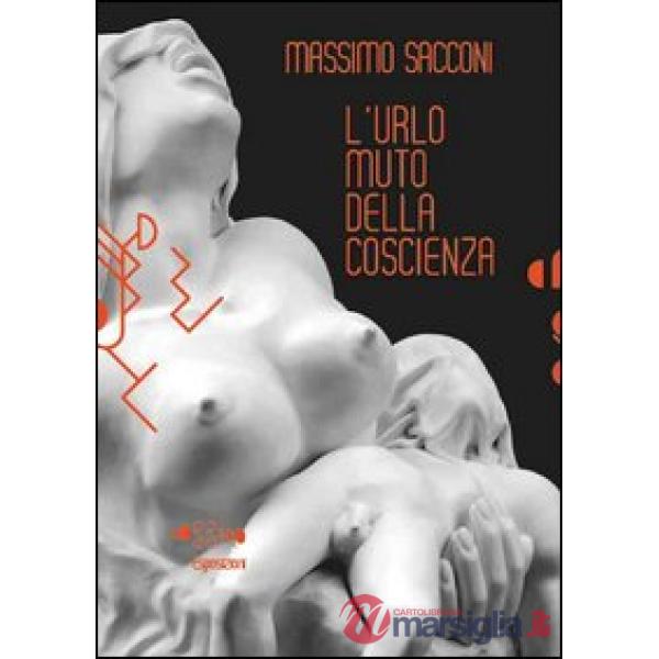 Massimo Sacconi. L'urlo muto della coscienza. Ediz. illustrata. Con DVD