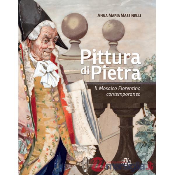 Pittura di pietra. Il mosaico fiorentino contemporaneo. Ediz. illustrata