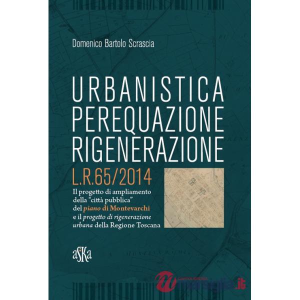 Urbanistica, perequazione, rigenerazione L.R. 65/2014