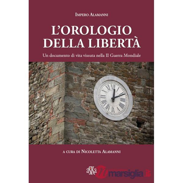 Orologio della libertà. Un documento di vita vissuta nella II Guerra Mondiale (L')