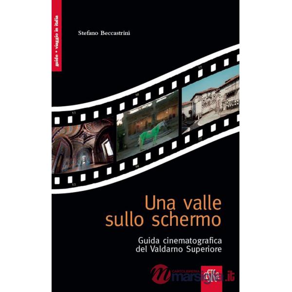 Valle sullo schermo. Guida cinematografica del Valdarno Superiore (Una)