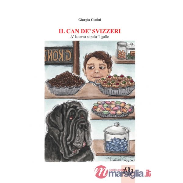 Can de' svizzeri. A' la terza si pela 'l gallo (Il)