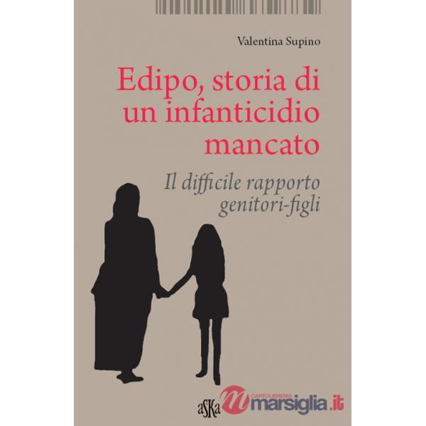 Edipo. Storia di un infanticidio mancato. Il difficile rapporto genitori-figli