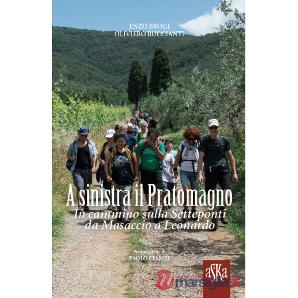 A sinistra il Pratomagno. In cammino sulla Setteponti da Masaccio a Leonardo