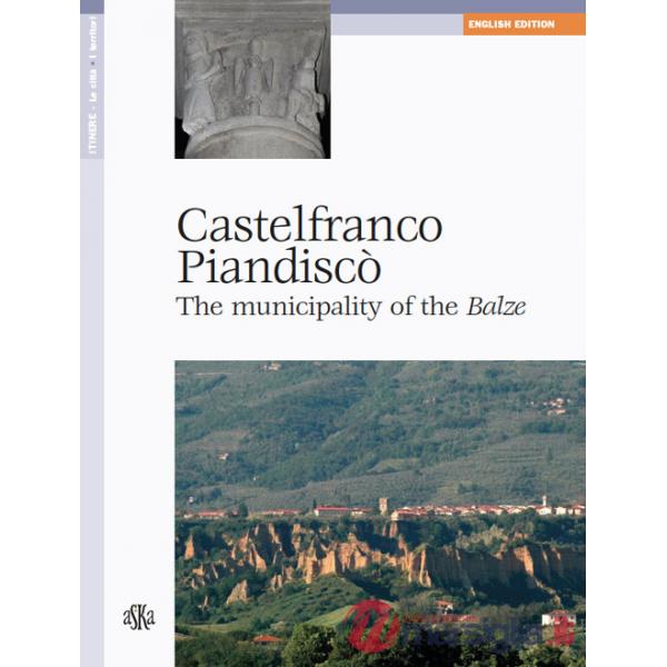 Castelfranco Piandiscò. Il comune delle Balze. Ediz. inglese