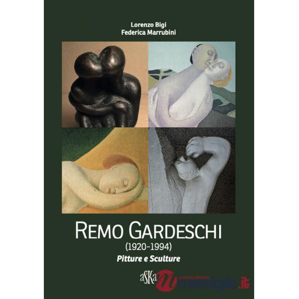 Remo Gardeschi (1920-1994). Pitture e sculture. Catalogo della mostra (Montevarchi, 5-27 settembre 2020). Ediz. a colori