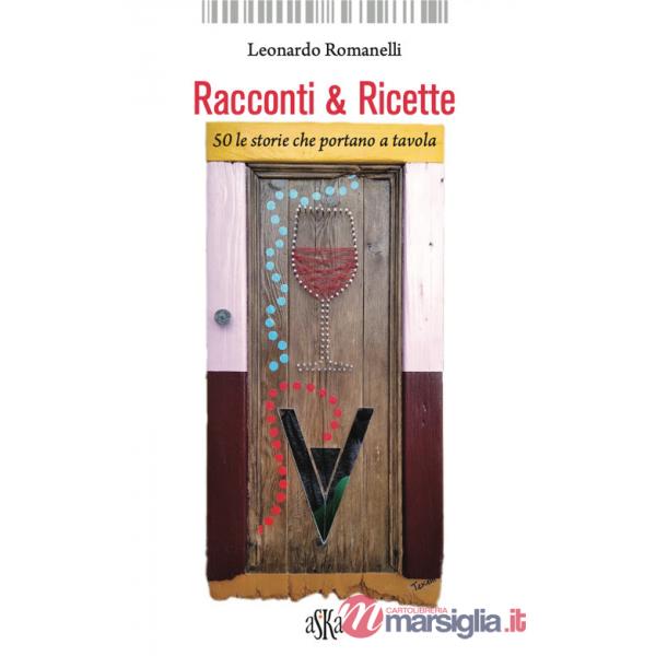 Racconti & ricette. 50 le storie che portano a tavola