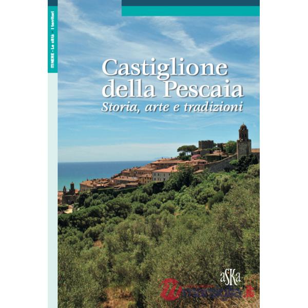 Castiglione della Pescaia. Storia, arte e tradizioni